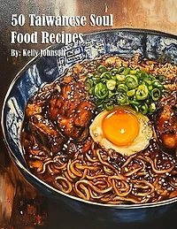 50 Taiwanese Soul Food Recipes