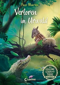 Das geheime Leben der Tiere (Dschungel) - Verloren im Urwald: Erlebe die Tierwelt und die Geheimnisse des Dschungels wie noch nie zuvor - Kinderbuch ab 8 Jahren