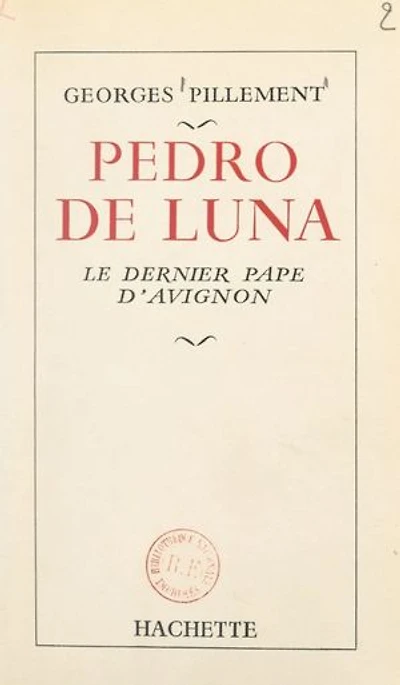 Pedro de Luna: Le dernier Pape d'Avignon
