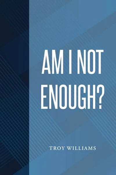 Am I Not Enough