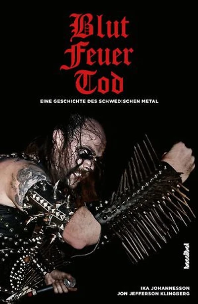 Blut, Feuer, Tod: Eine Geschichte des schwedischen Metal