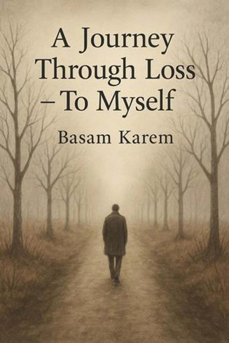 A journey Through Loss - To Myself