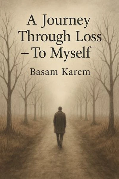 A journey Through Loss - To Myself