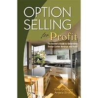 Option Selling For Profit: The Builder's Guide To Generating Design Center Revenue And Profit