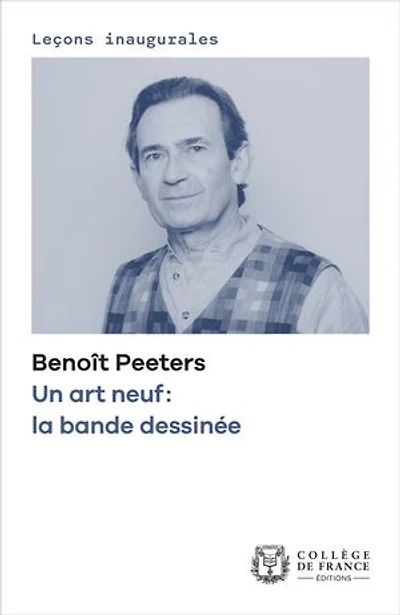 Un art neuf : la bande dessinée: Leçon inaugurale prononcée le jeudi 27 octobre 2022