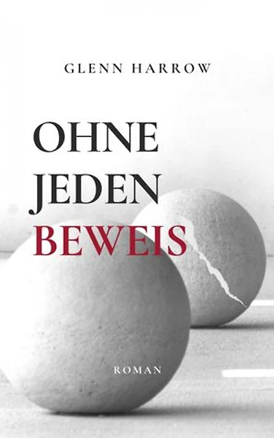 Ohne jeden Beweis: Ein Beziehungsroman