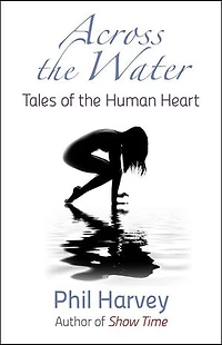 Across the Water: Tales of Human Heart