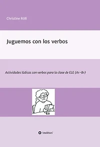 Juguemos con los verbos: Actividades lúdicas con verbos para la clase de ELE (A1-B1)