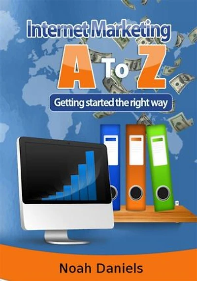 Internet Marketing A to Z: Getting started the right way