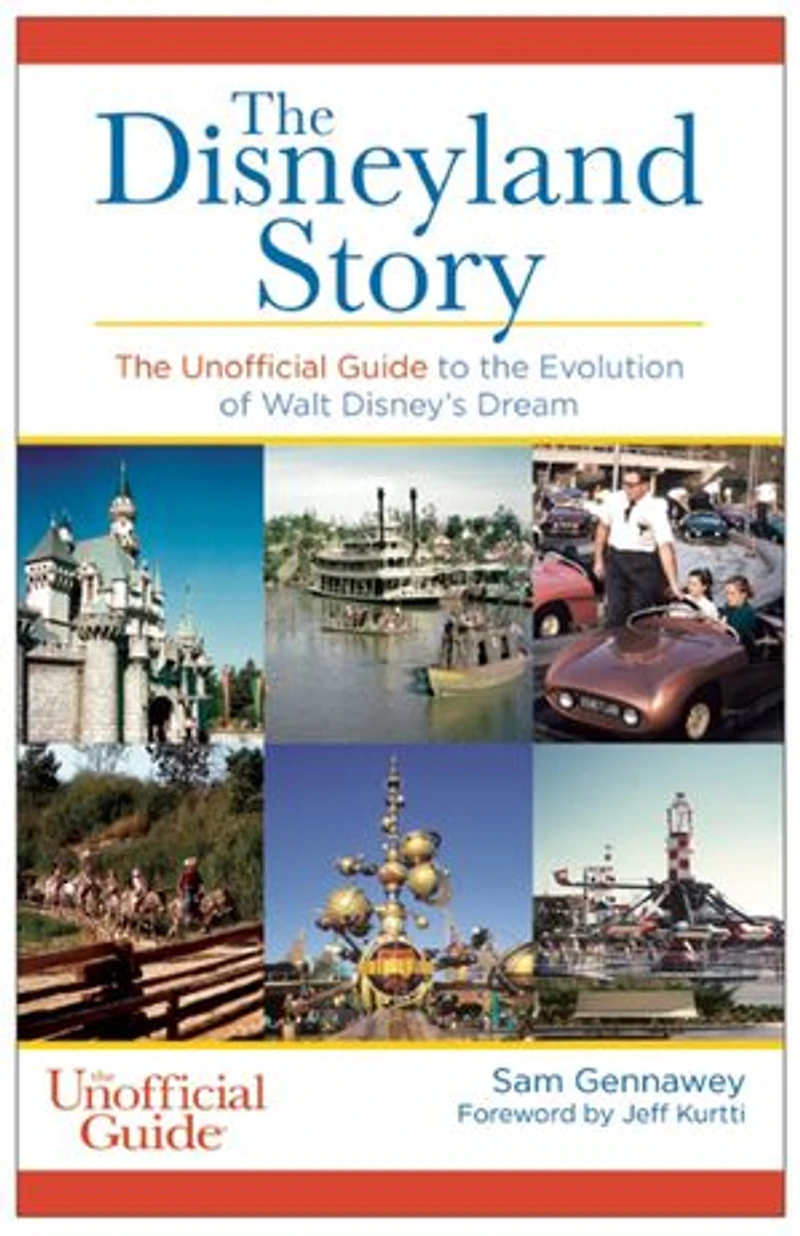Disneyland Story: the Unofficial Guide to Evolution of Walt Disney's Dream