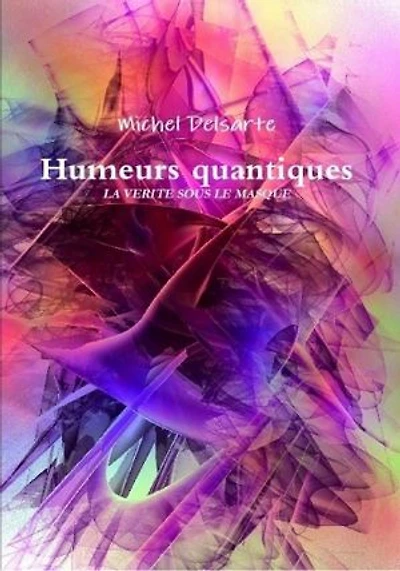 Humeurs Quantiques: La vérité sous le masque