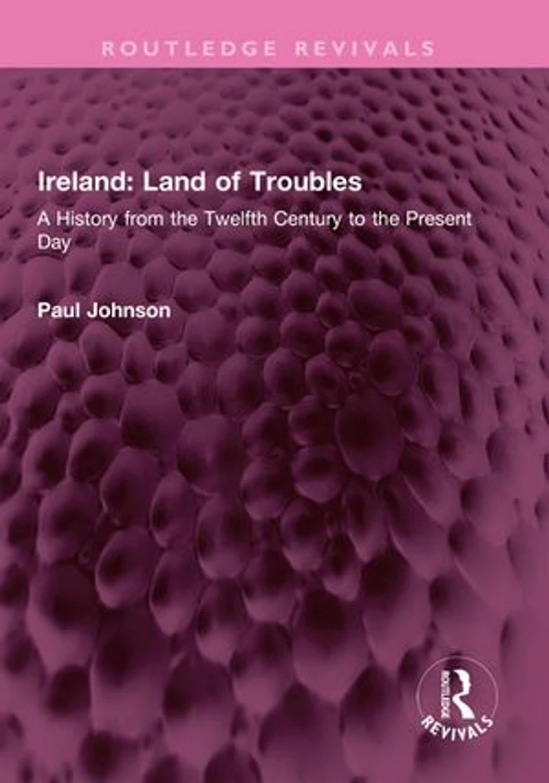 Ireland: Land of Troubles: A History from the Twelfth Century to Present Day