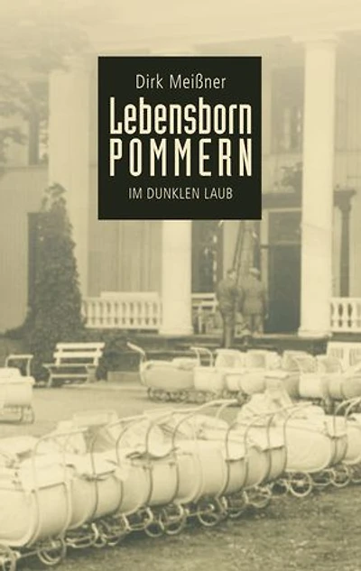 Lebensborn Pommern: Im dunklen Laub
