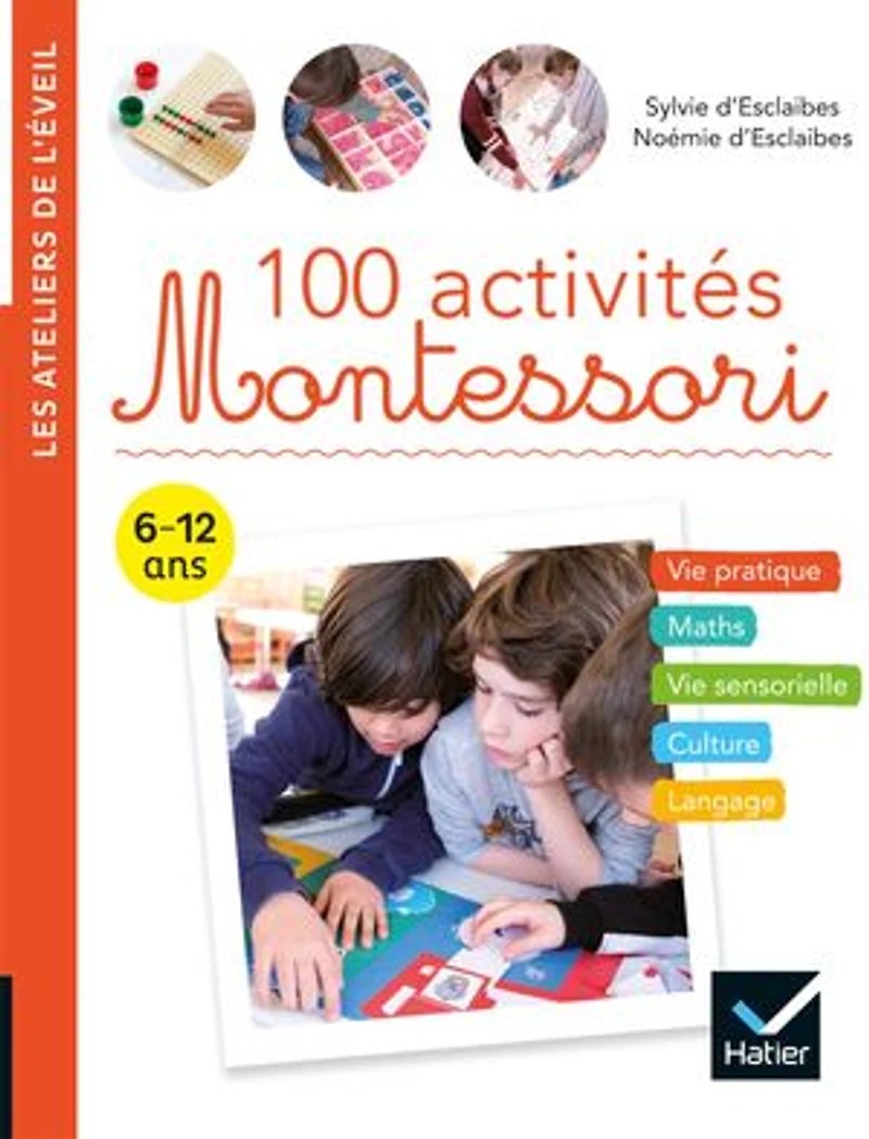100 activités Montessori: 6-12 ans