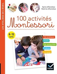100 activités Montessori: 6-12 ans
