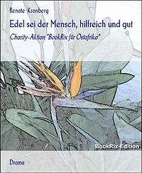 Edel sei der Mensch, hilfreich und gut