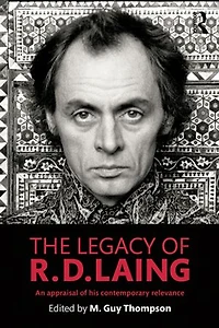 The Legacy of R. D. Laing: An appraisal his contemporary relevance