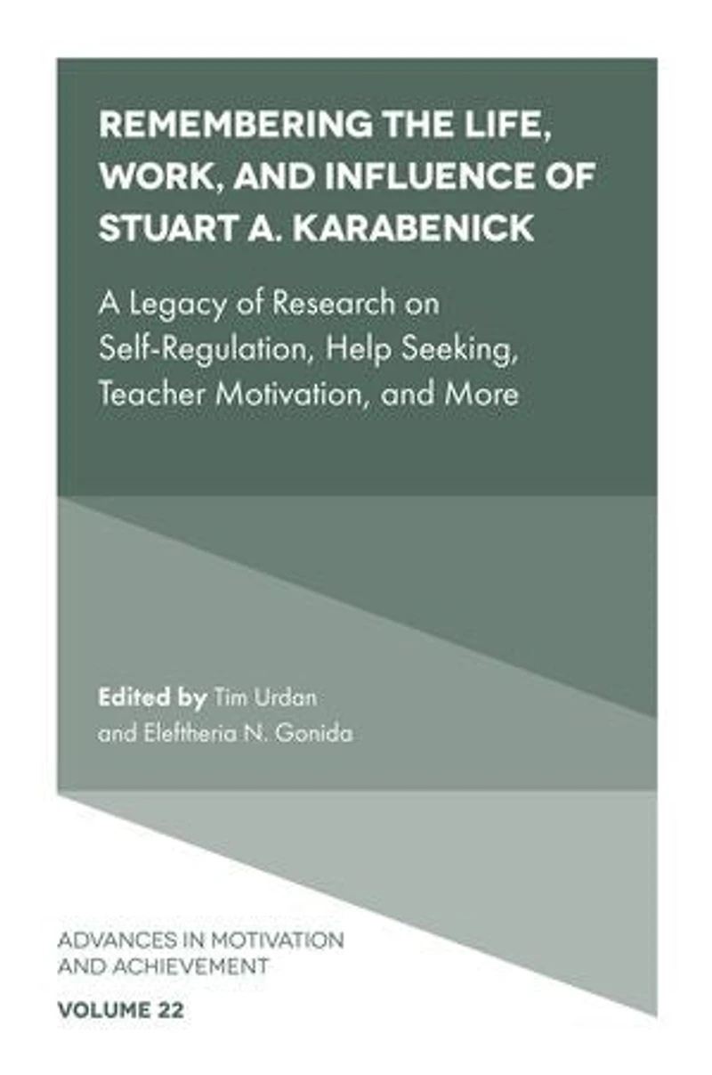 Remembering the Life, Work, and Influence of Stuart A. Karabenick: A Legacy Research on Self-Regulation, Help Seeking, Teacher Motivation, More
