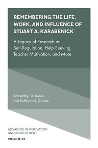 Remembering the Life, Work, and Influence of Stuart A. Karabenick: A Legacy Research on Self-Regulation, Help Seeking, Teacher Motivation, More