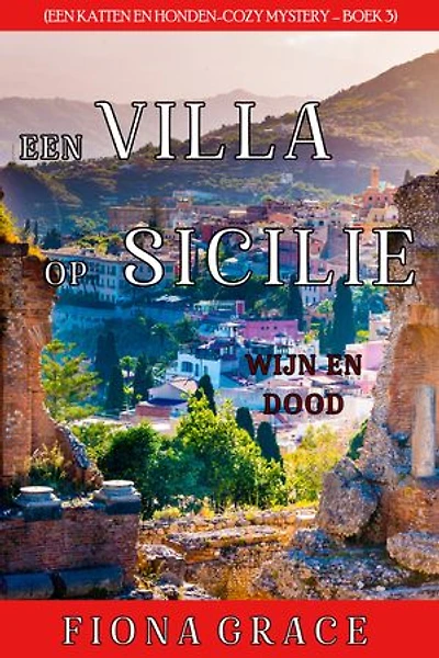 Een Villa op Sicilië: Wijn en Dood (Een Katten en Honden-Cozy Mystery Boek 3)