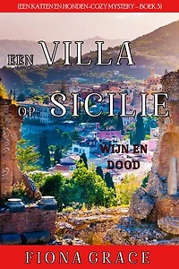 Een Villa op Sicilië: Wijn en Dood (Een Katten en Honden-Cozy Mystery Boek 3)