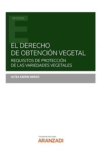 El derecho de obtención vegetal: Requisitos de protección de las variedades vegetales