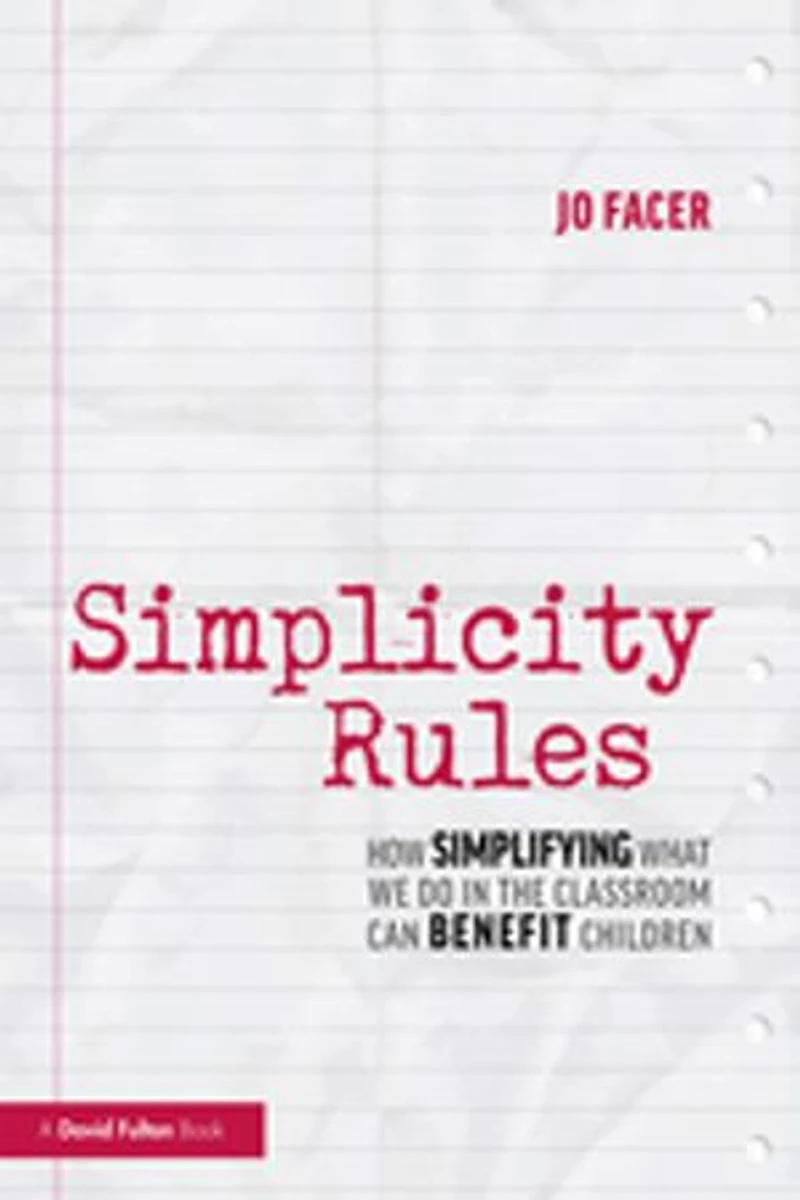 Simplicity Rules: How Simplifying What We Do The Classroom Can Benefit Children