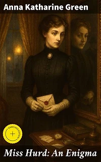 Miss Hurd: An Enigma: Enriched edition. Unveiling the Mysterious Life of a Young Enigma