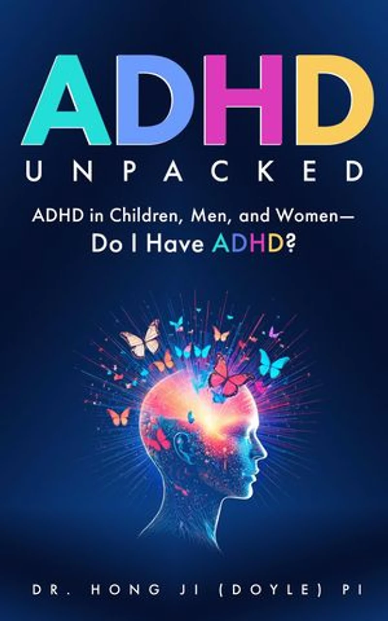ADHD Unpacked: ADHD in Children, Men, and Women-Do I Have ADHD?