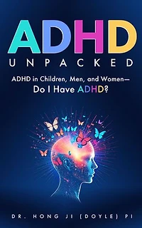 ADHD Unpacked: ADHD in Children, Men, and Women-Do I Have ADHD?