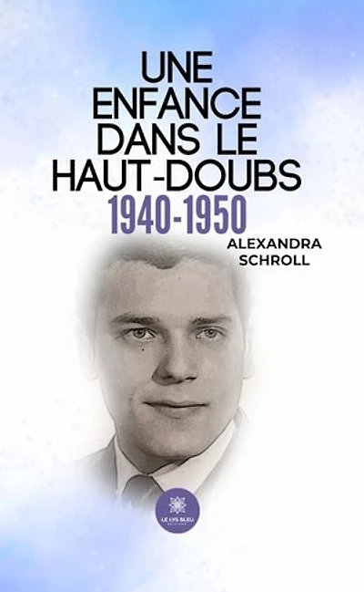 Une enfance dans le Haut-Doubs: (1940-1950)