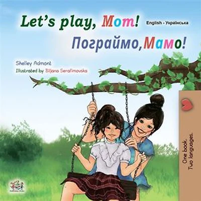 Let’s Play, Mom! (English Ukrainian): English Ukrainian Bilingual children's book