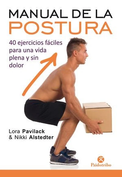 Manual de la postura: 40 ejercicios fáciles para una vida plena y sin dolor (Bicolor)