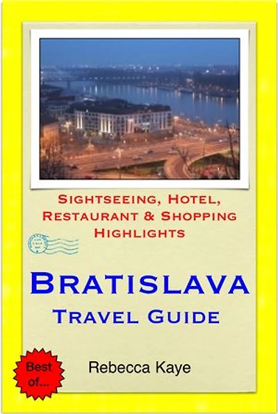 Bratislava, Slovakia Travel Guide - Sightseeing, Hotel, Restaurant & Shopping Highlights (Illustrated)