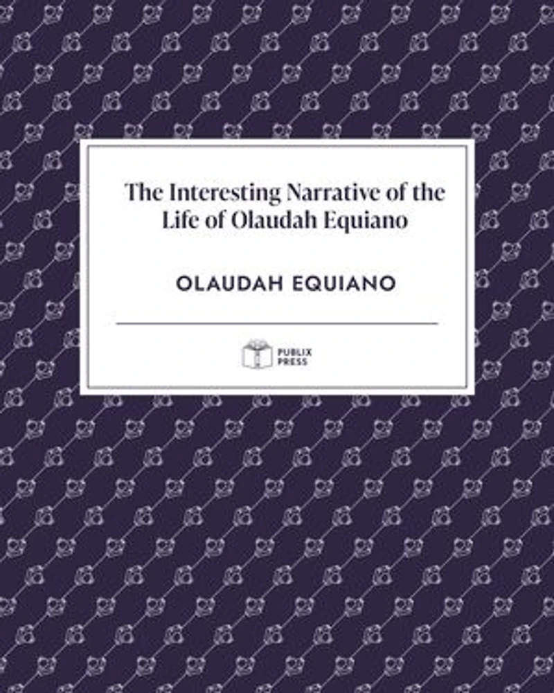 The Interesting Narrative of the Life of Olaudah Equiano | Publix Press