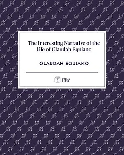 The Interesting Narrative of the Life of Olaudah Equiano | Publix Press
