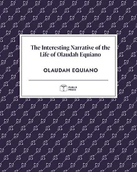 The Interesting Narrative of the Life of Olaudah Equiano | Publix Press