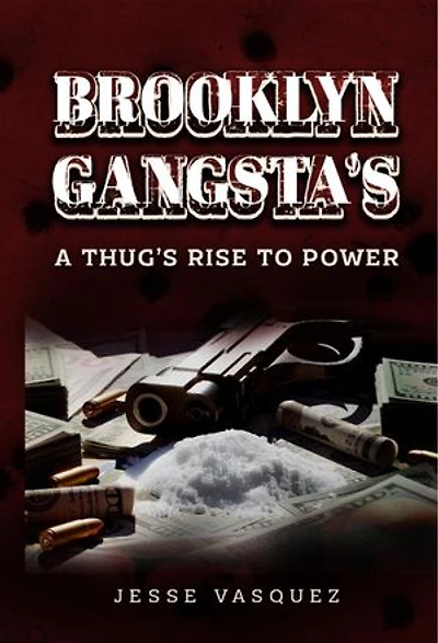 Brooklyn Gangsta’s A Thug’s Rise To Power!: 1, #1