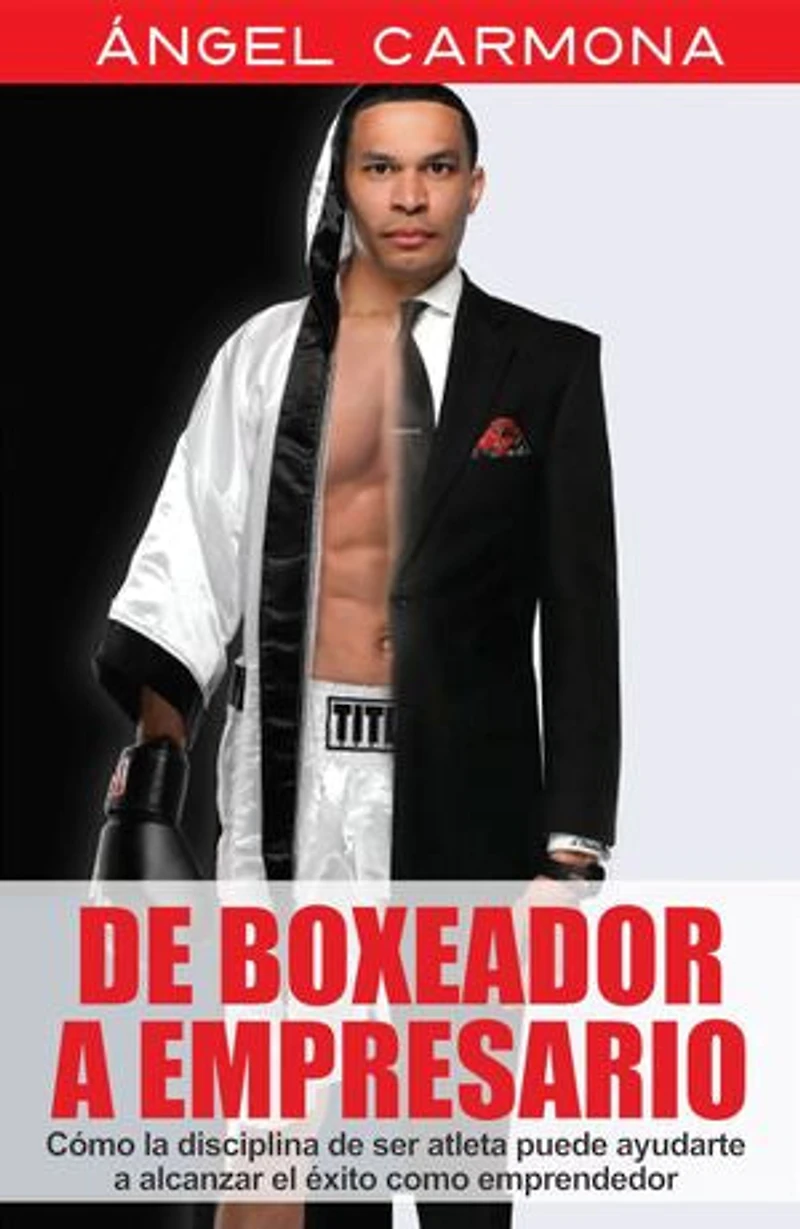 De Boxeador A Empresario: Cómo la disciplina de ser atleta puede ayudarte a alcanzar el éxito como emprendedor