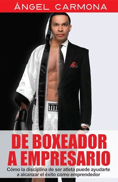 De Boxeador A Empresario: Cómo la disciplina de ser atleta puede ayudarte a alcanzar el éxito como emprendedor