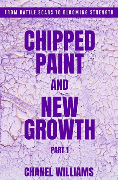 Chipped Paint and New Growth- Part I