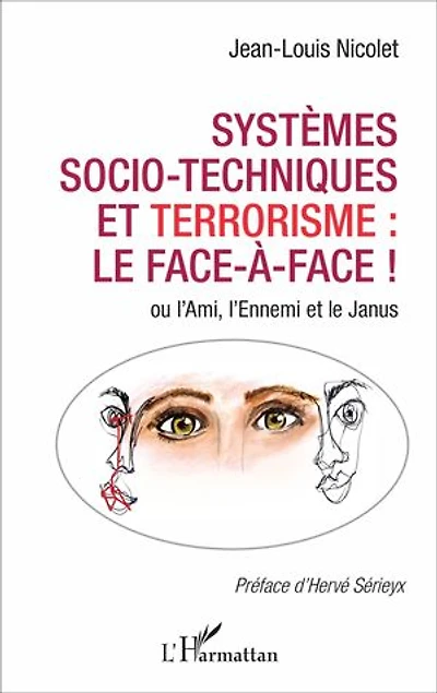 Systèmes socio-techniques et terrorisme : le face-à-face !: ou l'Ami, l'Ennemi et le Janus
