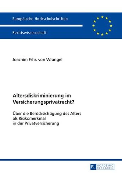 Altersdiskriminierung im Versicherungsprivatrecht?: Ueber die Beruecksichtigung des Alters als Risikomerkmal der Privatversicherung