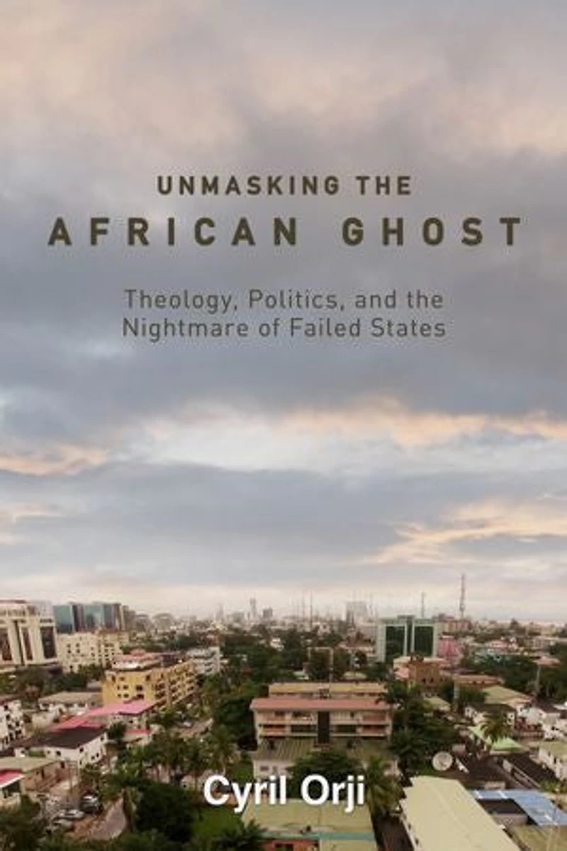Unmasking the African Ghost: Theology, Politics, and Nightmare of Failed States