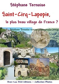Saint-Cirq-Lapopie, le plus beau village de France ?: Stéphane Ternoise versant photographe lotois