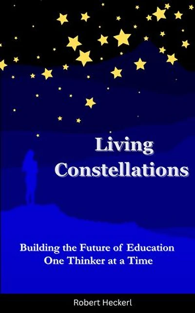 Living Constellations: Building the Future of Education One Thinker at a Time