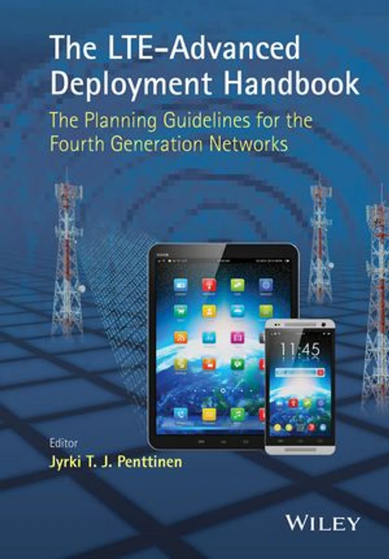 the LTE-Advanced Deployment Handbook: Planning Guidelines for Fourth Generation Networks
