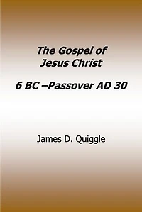 Gospel of Jesus Christ 6 BC - Passover AD 30
