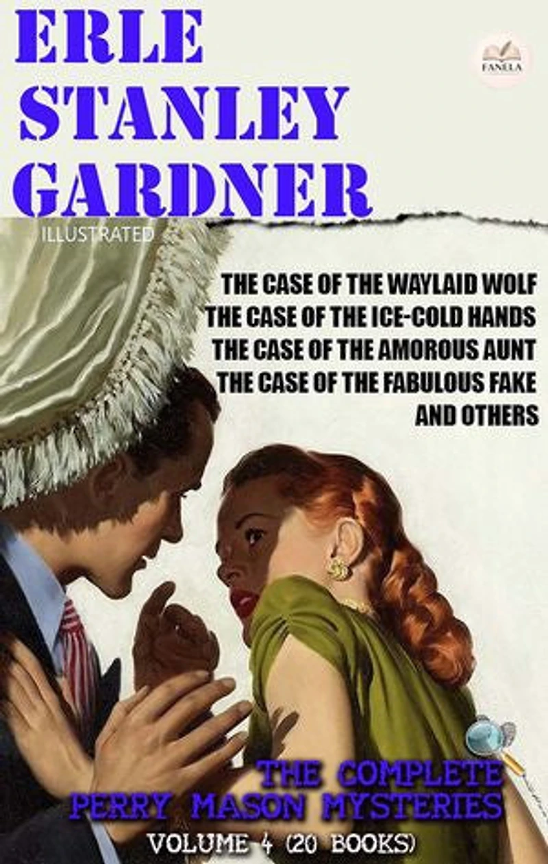 Erle Stanley Gardner. The Complete Perry Mason Mysteries – Volume 4 (20 Books). Illustrated: The Case of the Waylaid Wolf, The Case of the Ice-Cold Hands, The Case of the Amorous Aunt, The Case of the Fabulous Fake, and Others