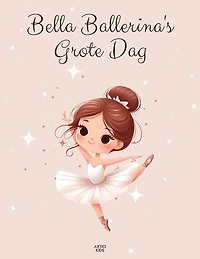 Bella Ballerina's Grote Dag: Een Avontuur van Dans en Dromen